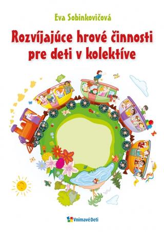 Kniha: Rozvíjajúce hrové činnosti pre deti v kolektíve - 1. vydanie - Eva Sobinkovičová