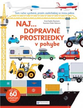 Kniha: Naj... dopravné prostriedky v pohybe - 1. vydanie - Anne-Sophie Baumann