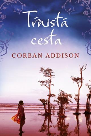 Kniha: Tŕnistá cesta - 1. vydanie - Corban Addison