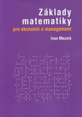 Kniha: Základy matematiky pro ekonomii a management - Ivan Mezník