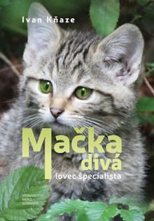 Kniha: Mačka divá – lovec špecialista - Lovec špecialista - 1. vydanie - Ivan Kňaze