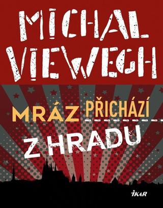 Kniha: Mráz přichází z Hradu - 2. vydanie - Michal Viewegh