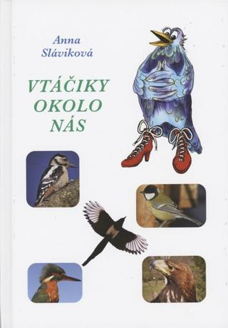 Kniha: Vtáčiky okolo nás - 1. vydanie - Anna Sláviková