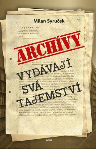 Kniha: Archivy vydávají svá tajemství - 1. vydanie - Milan Syruček