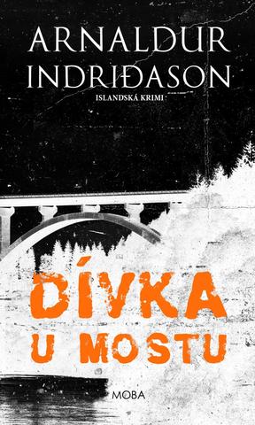Kniha: Dívka u mostu - Islandská krimi - Islandská krimi - 1. vydanie - Arnaldur Indridason