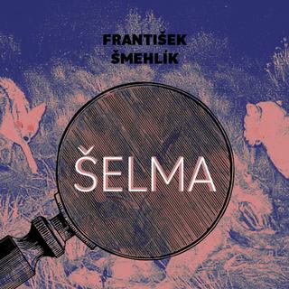 Médium CD: Šelma - František Šmehlík; Marie Štípková