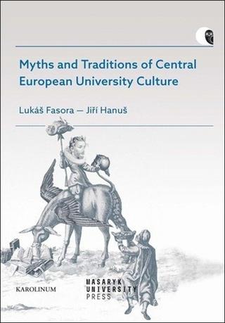 Kniha: Myths and Traditions of Central European University Culture - 1. vydanie - Lukáš Fasora; Jiří Hanuš