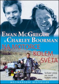 Kniha: Na motorce kolem světa - Stíhání stínů na cestě kolem světa - Ewan McGregor; Charley Boorman