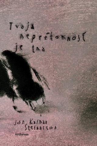 Kniha: Tvoja neprítomnosť je tma - 1. vydanie - Jón Kalman Stefánsson