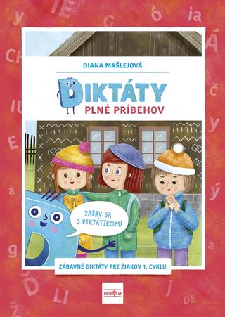 Kniha: Diktáty plné príbehov: Zabav sa s Diktátikom! - 1. vydanie - Diana Mašlejová