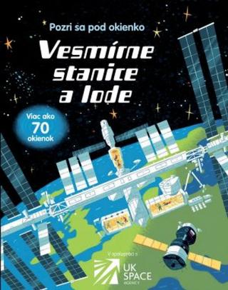 Kniha: Vesmírne stanice a lode - Pozri sa pod okienko - 1. vydanie