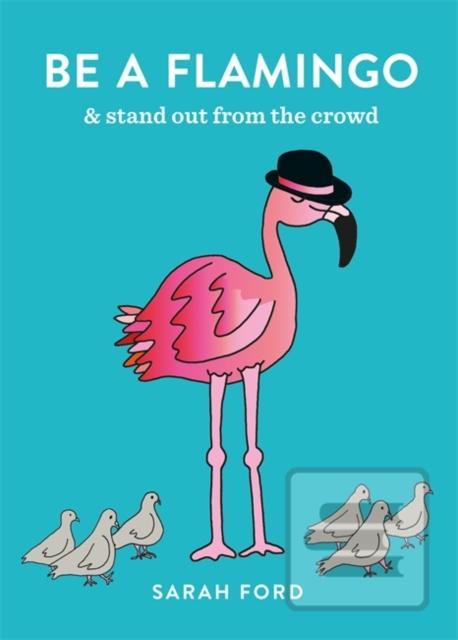 Be a Flamingo : & Stand… (Sarah Ford)