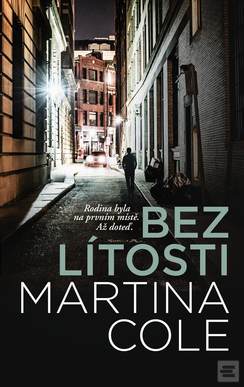 Kniha: Bez lítosti - Rodina byla na prvním místě. Až doteď. - 1. vydanie - Martina Cole
