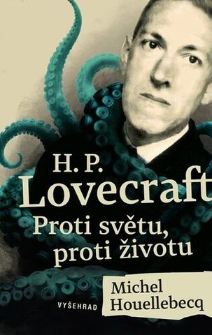 Kniha: H. P. Lovecraft Proti světu, proti životu - Michel Houellebecq