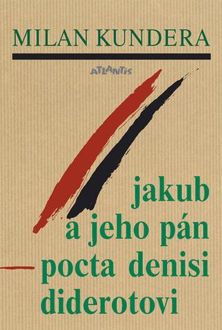 Kniha: Jakub a jeho pán - Pocta Denisi Diderotovi - Milan Kundera