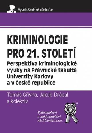 Kniha: Kriminologie pro 21. století - Tomáš Gřivna