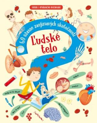 Kniha : Ľudské telo - 60 úžasne zaujímavých skutočností - 1. vydanie