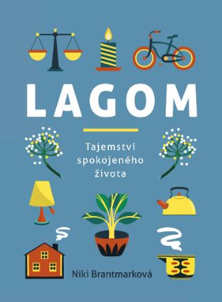 Kniha: Lagom – tajemství spokojeného života - tajemství spokojeného života - 1. vydanie - Niki Brantmarková
