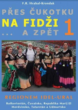 Kniha: Přes Čukotku na Fidži a zpět 1 - Regionem Idel-Ural - 1. vydanie - Fero Richard Hrabal - Kronďák