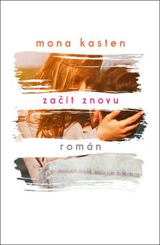 Kniha: Začít znovu - 1. vydanie - Mona Kasten