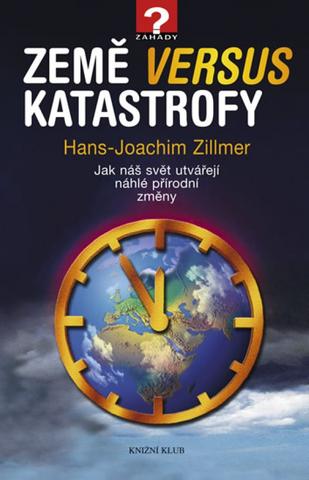 Kniha: Země versus katastrofy - Jak náš svět utvářejí náhlé přírodní změny - Hans Joachim Zillmer