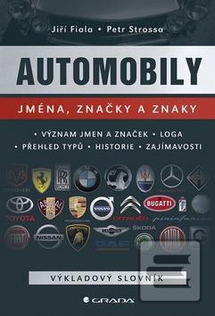 Kniha: Automobily Jména, značky a znaky - Význam jmen a značek, loga, přehled typů, historie a zajímavosti - 1. vydanie - Jiří Fiala