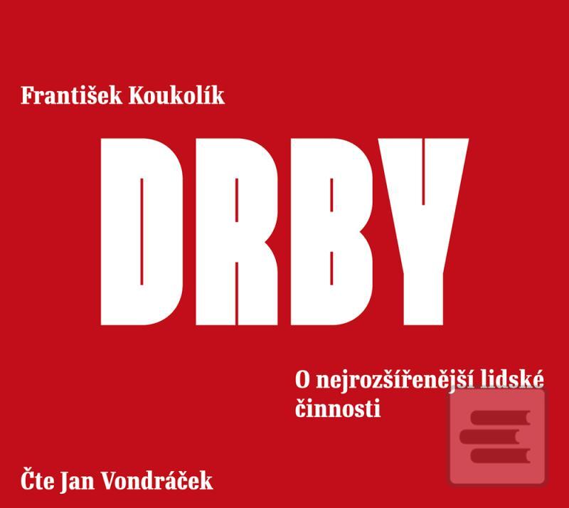 audiokniha: Drby - O nejrozšířenější lidské činnosti - CDmp3 (Čte Jan Vondráček) - O nejrozšířenější lidské činnosti - 1. vydanie - František Koukolík