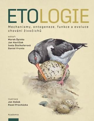 Kniha: Etologie - Mechanismy, ontogeneze, funkce a evoluce chování živočichů - 1. vydanie - Marek Špinka