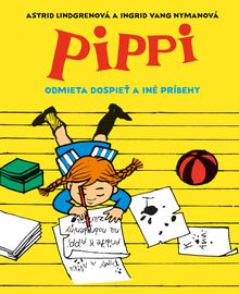 Kniha: Pippi odmieta dospieť a iné príbehy - Astrid Lindgrenová
