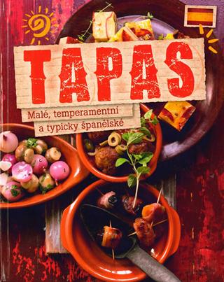 Kniha: Tapas - Malé, temperamentní a typicky španělské - 1. vydanie