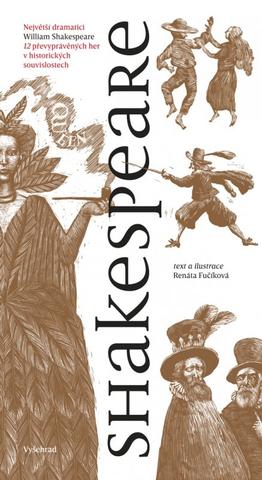 Kniha: Shakespeare - 12 převyprávěných her v historických souvislostech - Renáta Fučíková