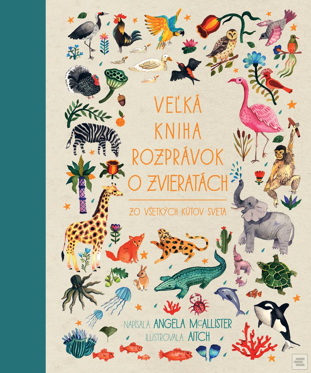 Kniha: Veľká kniha rozprávok o zvieratách zo všetkých kútov sveta - Angela McAllister