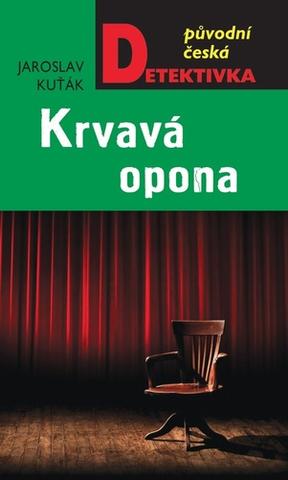 Kniha: Krvavá opona - Původní česká detektivka - 1. vydanie - Jaroslav Kuťák