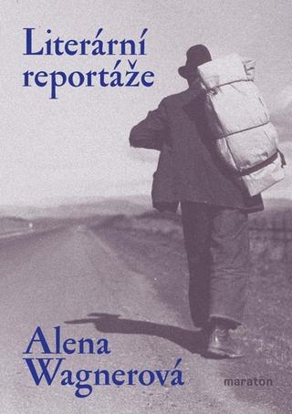 Kniha: Literární reportáže - 1. vydanie - Alena Wagnerová