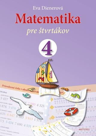 Kniha: Matematika pre štvrtákov - 1. vydanie - Eva Dienerová