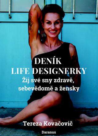 Kniha: Deník Life Designerky - Žij své sny zdravě, sebevědomě a žensky - 1. vydanie - Tereza Kovačovič