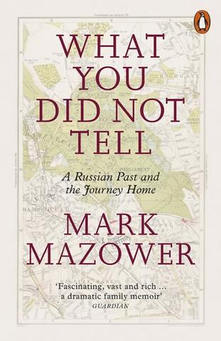 Kniha: What You Did Not Tell : A Russian Past and the Journey Home - 1. vydanie - Mark Mazower