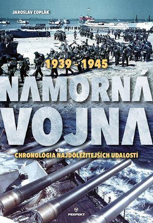 Kniha: Námorná vojna 1936-1945 - Chronológia najdôležitejších udalostí - 1. vydanie - Jaroslav Coplák