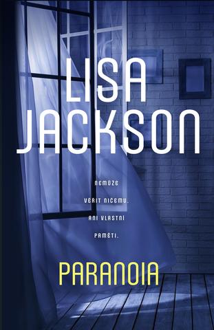 Kniha: Paranoia - Nemůže věřit ničemu, ani vlastní paměti. - 1. vydanie - Lisa Jackson