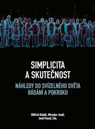 Kniha: Simplicita a skutečnost - Náhledy do svízelného světa bádání a pokroku - Oldřich Bubák