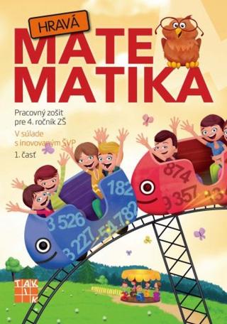 Kniha: Hravá matematika 4 PZ 1.časť - Pracovný zošit pre 4. ročník ZŠ - 1. časť - 1. vydanie - Mgr. Monika Hvolková