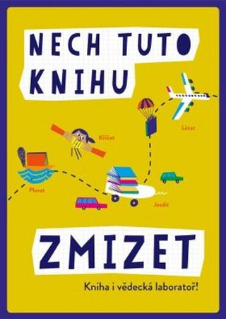 Kniha: Nech tuto knihu zmizet - Kniha i vědecká labořatoř! - 1. vydanie - Barbara Taylorová