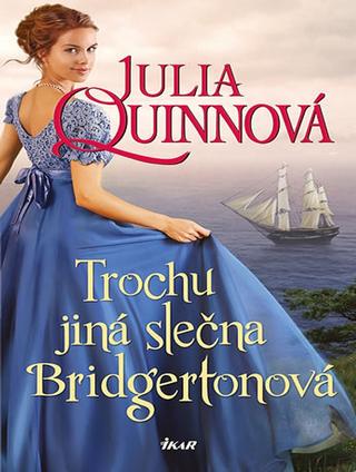 Kniha: Trochu jiná slečna Bridgertonová - 1. vydanie - Julia Quinn