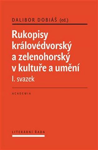 Kniha: Rukopisy královédvorský a zelenohorský 1 - Studie z recepce v kultuře a umění I. svazek - 1. vydanie - Dalibor Dobiáš