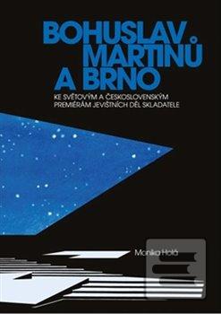 Bohuslav Martinů a Brno (Monika Holá)