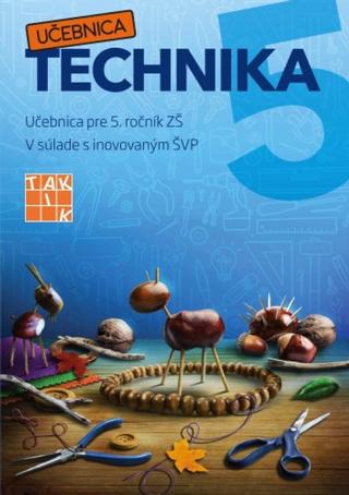 Kniha: Hravá technika 5 - učebnica - Učebnica pre 5. ročník ZŠ. V súlade s inovovaným ŠVP - 1. vydanie - Ľubomír Žáčok