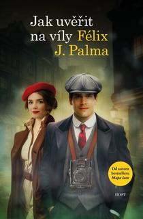 Kniha: Jak uvěřit na víly - Félix J. Palma