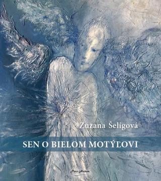 Kniha: Sen o bielom motýľovi - 1. vydanie - Zuzana Šeligová