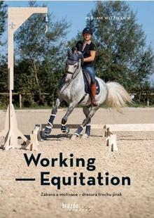 Kniha: Working Equitation - Zábava a motivace - drezura trochu jinak - Mirjam Wittmann