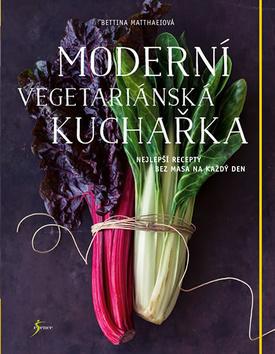 Kniha: Nová vegetariánská kuchařka - Nejlepší recepty bez masa na každý den - 1. vydanie - Bettina Matthaeiová